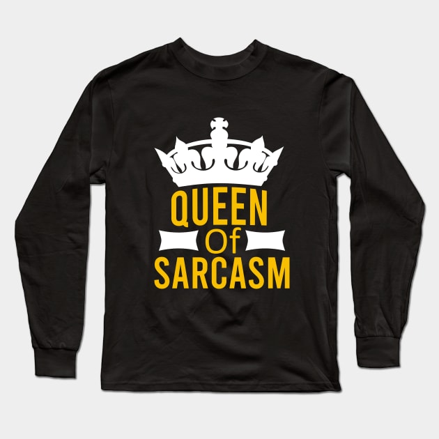 Queen of sarcasm Long Sleeve T-Shirt by cypryanus